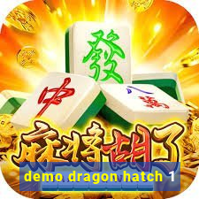 demo dragon hatch 1